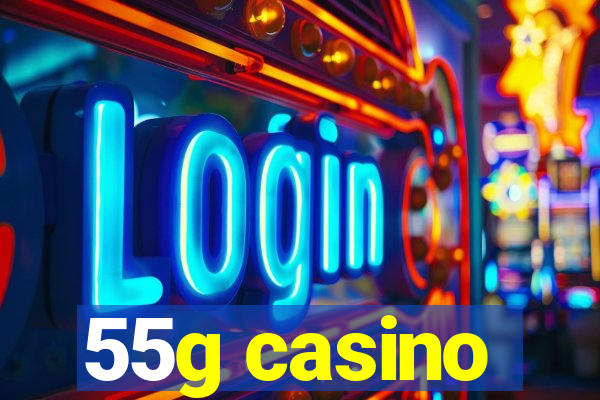 55g casino